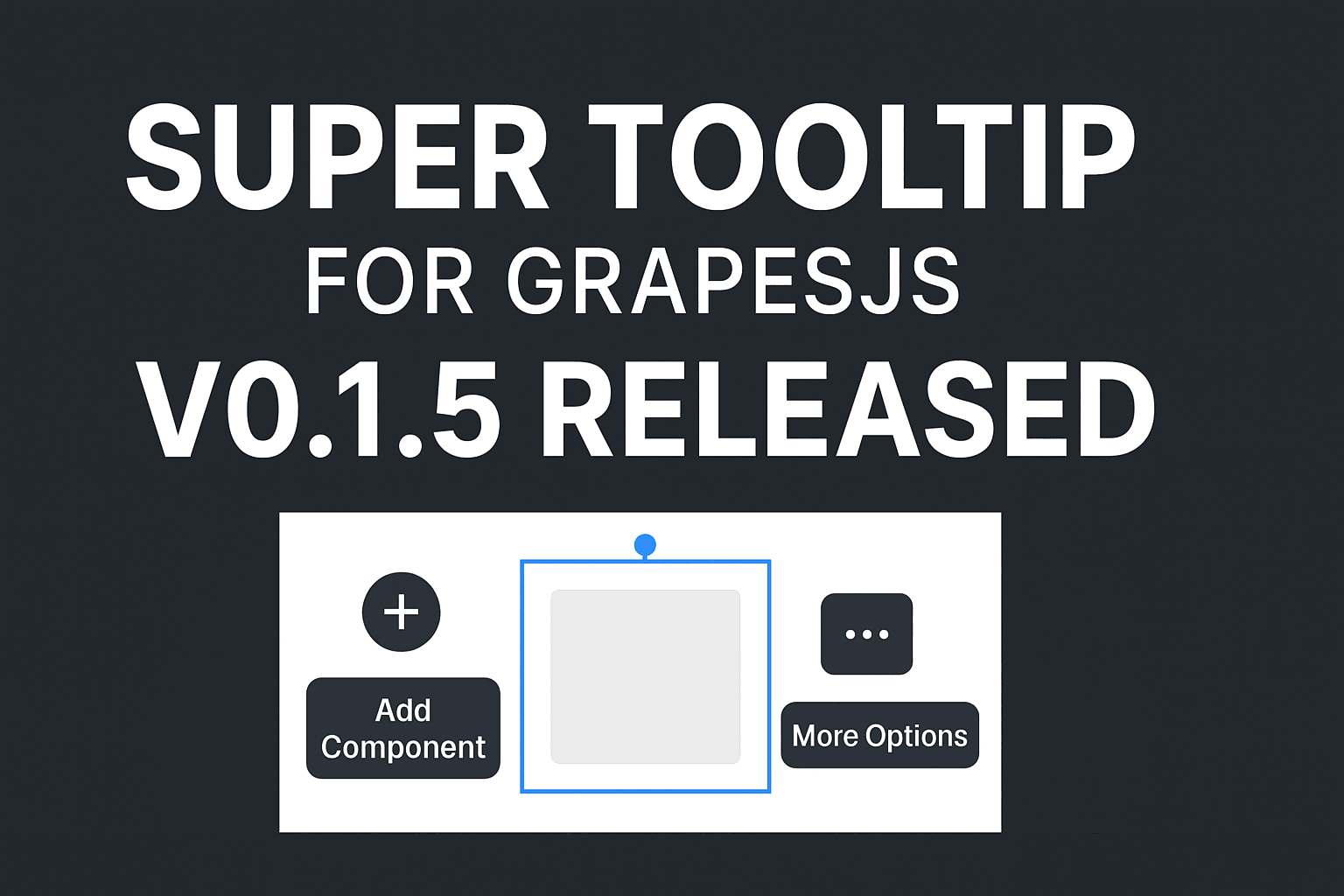Super Tooltip para GrapesJS — Versión 0.1.5 Lanzada 🎉