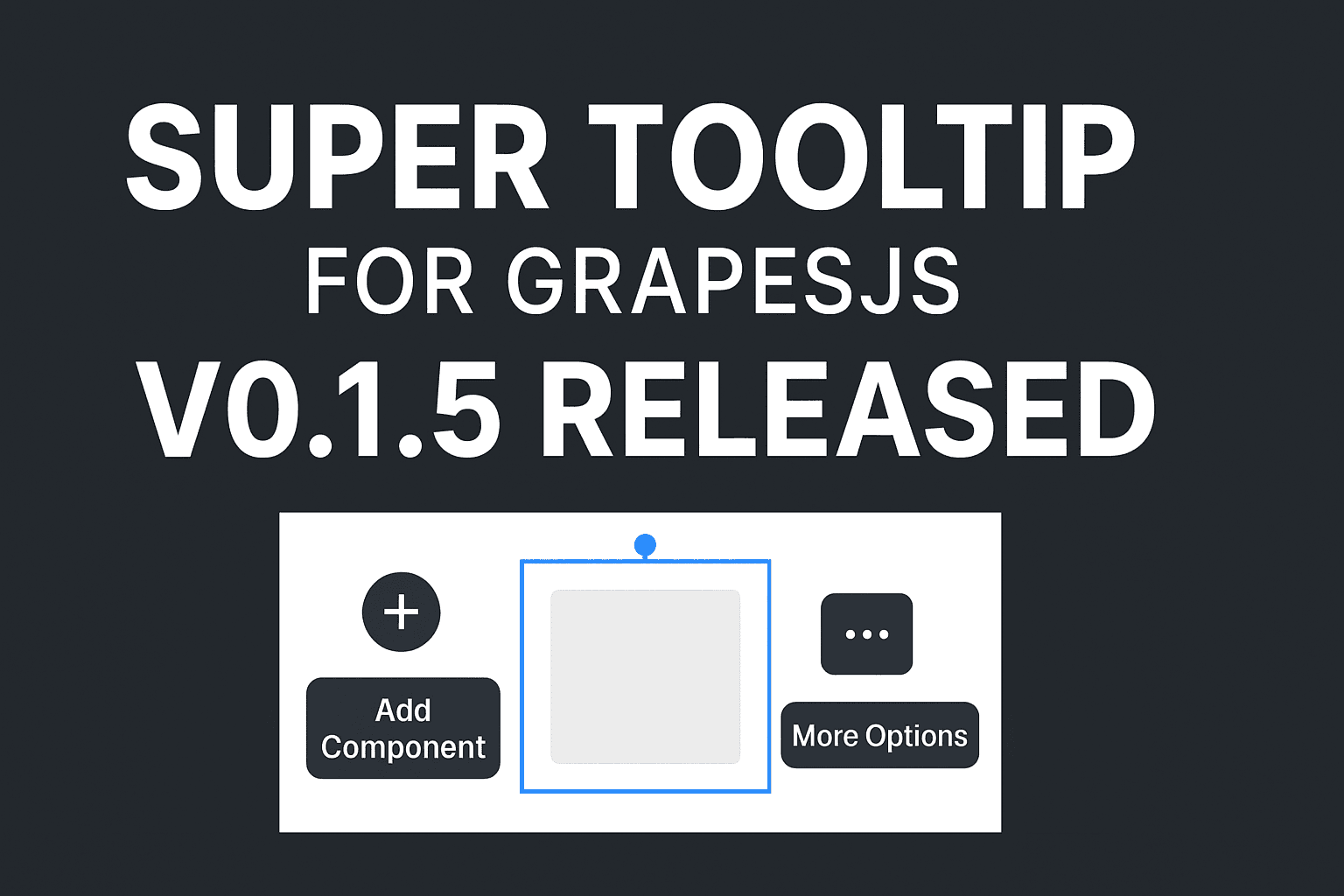 Super Tooltip para GrapesJS — Versión 0.1.5 Lanzada 🎉
